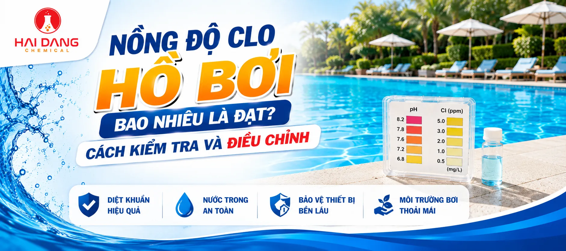 Nồng Độ Clo Hồ Bơi Bao Nhiêu Là Đạt? Cách Kiểm Tra Và Điều Chỉnh